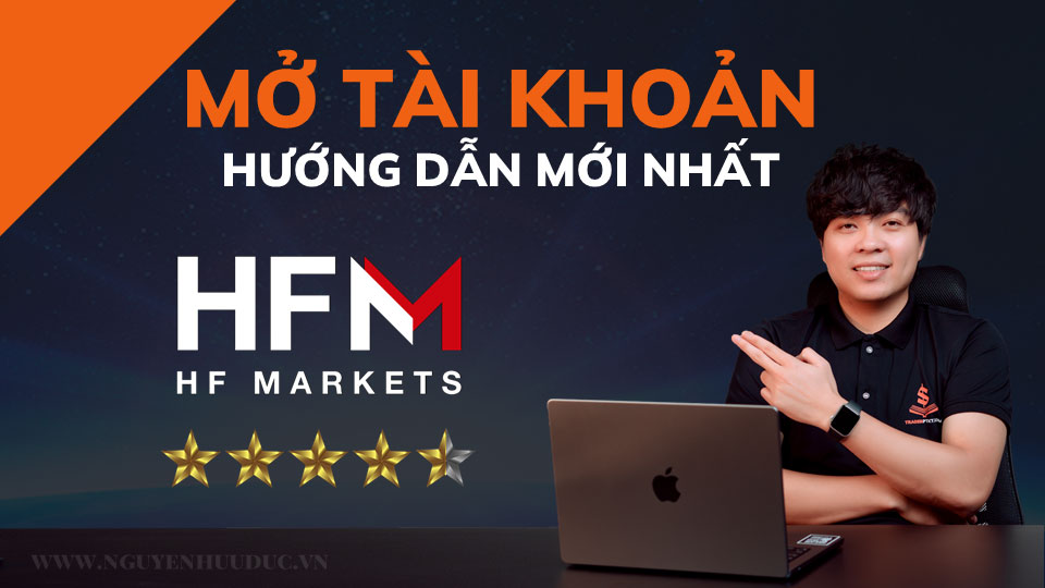 Hướng dẫn mở tài khoản HFM Markets mới nhất